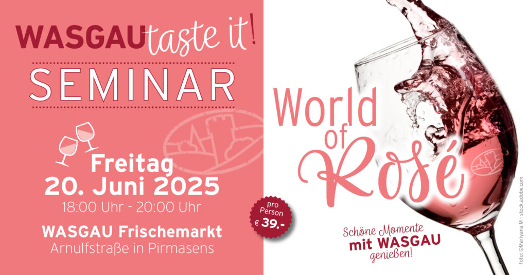 Schöne Momente mit WASGAU genießen ★ taste it! Genuss-Event World of Rosé ★ jetzt im Frischemarkt Tickets sichern!