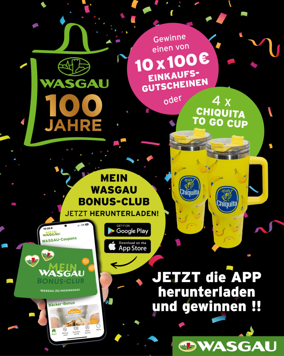 WASGAU 100 Jahre: Gewinne Einkaufsgutscheine oder Chiquita Cups. Automatisch gespeicherter Entwurf - App herunterladen und gewinnen!.